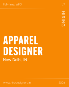 Orange poster announcing a full-time, WFO apparel designer position in New Delhi, IN; includes the website www.hiredesigners.in and year 2026.