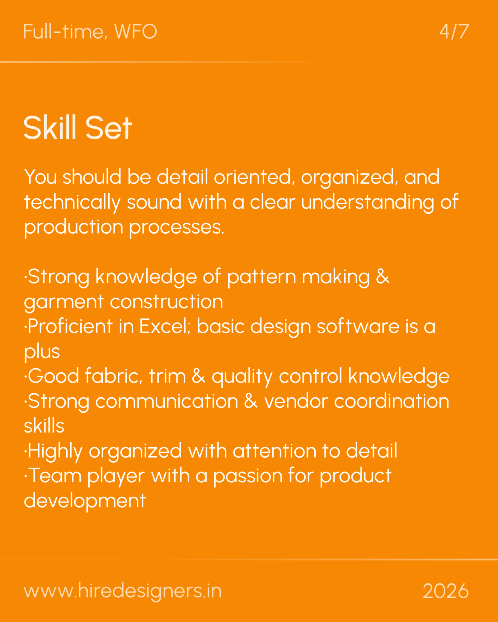 Apparel Designer-Del_12 - Hire Designers Slide 4 of 7 — orange poster titled 'Skill Set' with bullets describing qualifications (pattern making, garment construction, Excel, basic design software, fabric/quality knowledge, communication and vendor coordination, detail-oriented, team player). Top left says 'Full-time, WFO'; bottom shows 'www.hiredesigners.in' and '2026'.
