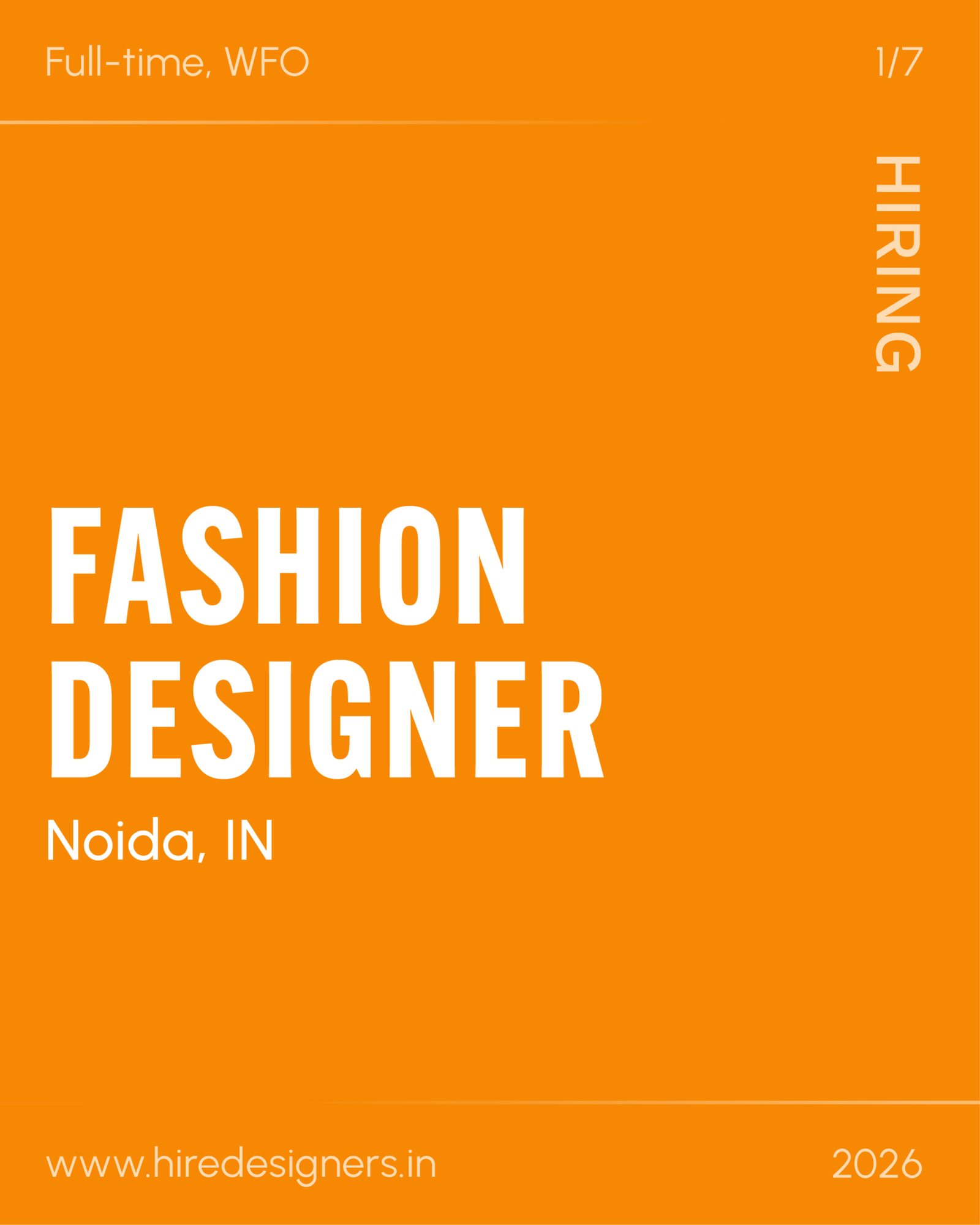 Fashion Designer-NOI_09 - Hire Designers Orange poster with large white 'FASHION DESIGNER' text running vertically along the right edge; Noida, IN at bottom left; 'Full-time, WFO' top left; site URL at bottom left; 1/7 top right; 2026 bottom right.