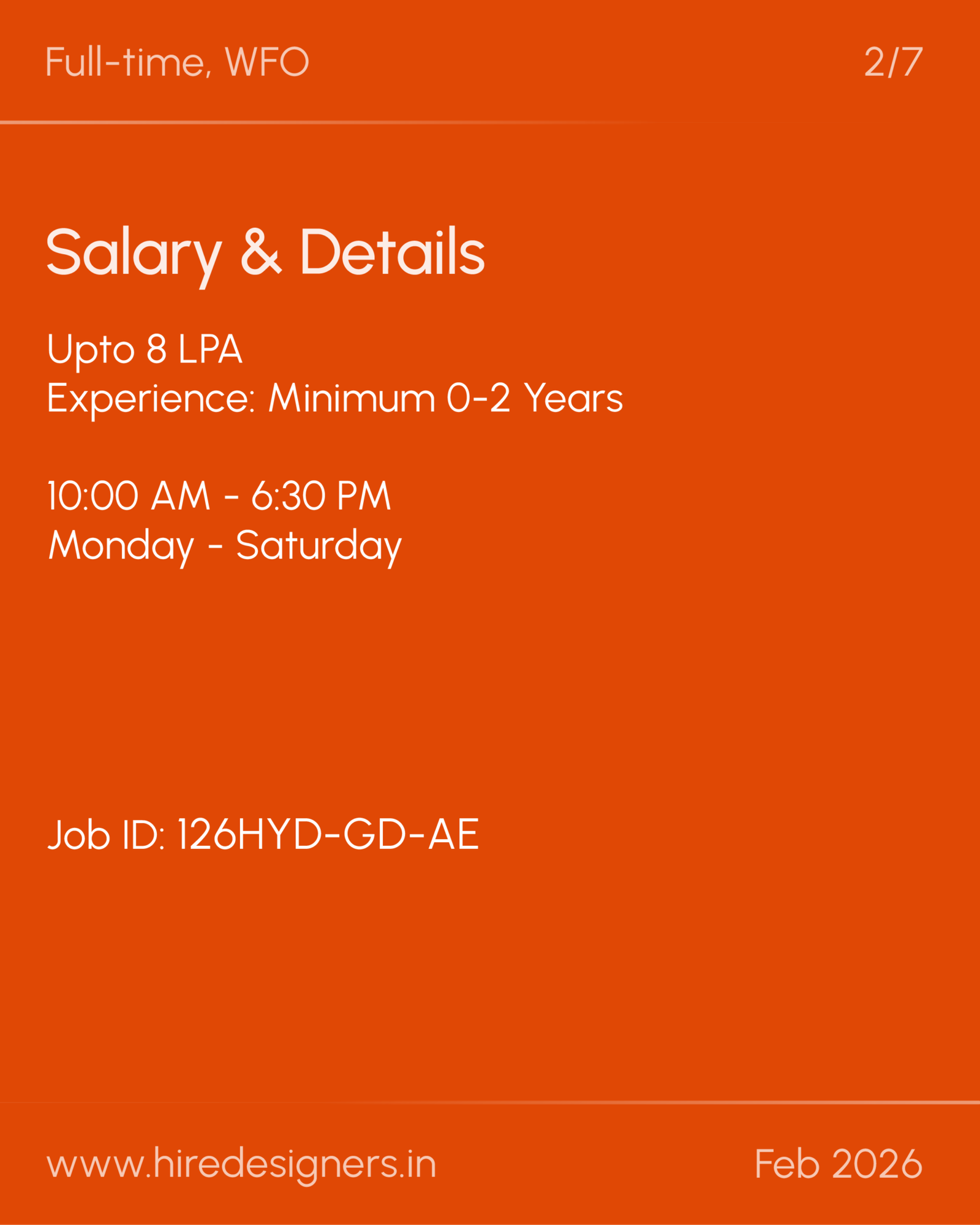 Graphic Designer-HYD_26-26 - Hire Designers Job posting on an orange background: 'Full-time, WFO' with 'Salary & Details' showing up to 8 LPA, experience 0-2 years, 10:00 AM–6:30 PM, Monday–Saturday, Job ID: 126HYD-GD-AE, www.hiredesigners.in, Feb 2026.