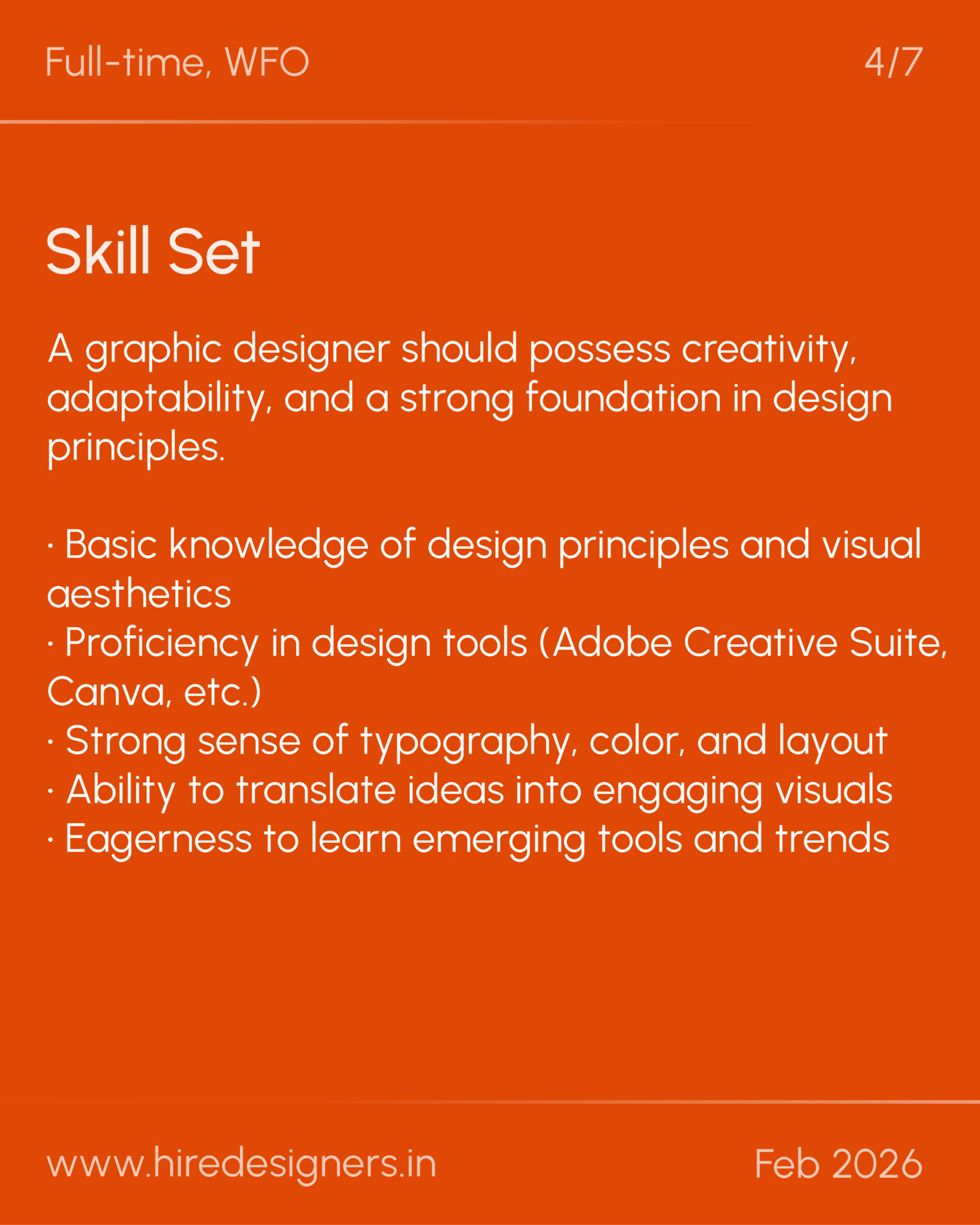 Graphic Designer-HYD_28 - Hire Designers Poster-style orange graphic with 'Full-time, WFO' and '4/7' at top, 'Skill Set' title, and a bulleted list of design principles including typography, composition, and tools; bottom shows 'www.hiredesigners.in' and 'Feb 2026'