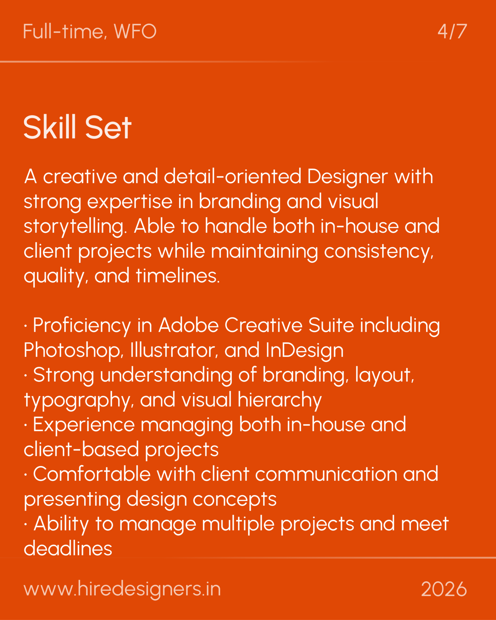 Graphic Designer-HYD_28 - Hire Designers Orange slide titled 'Skill Set' listing a designer's qualifications: proficiency in Adobe Creative Suite (Photoshop, Illustrator, InDesign), branding, typography, visual hierarchy, managing in-house and client projects, and strong client communication, with bullet points and footer 'www.hiredesigners.in' and 2026.