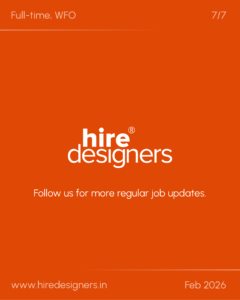 Orange poster with white text: 'Full-time, WFO' at top-left, '7/7' top-right, and a curved line; large 'hire designers' branding near the bottom with a message: 'Follow us for more regular job updates.'
