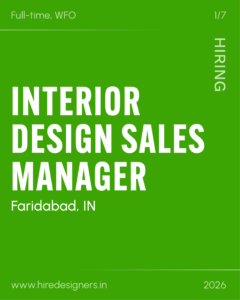 Green poster announcing hiring for INTERIOR DESIGN SALES; full-time, WFO in Faridabad, IN, www.hiredesigners.in (2026).