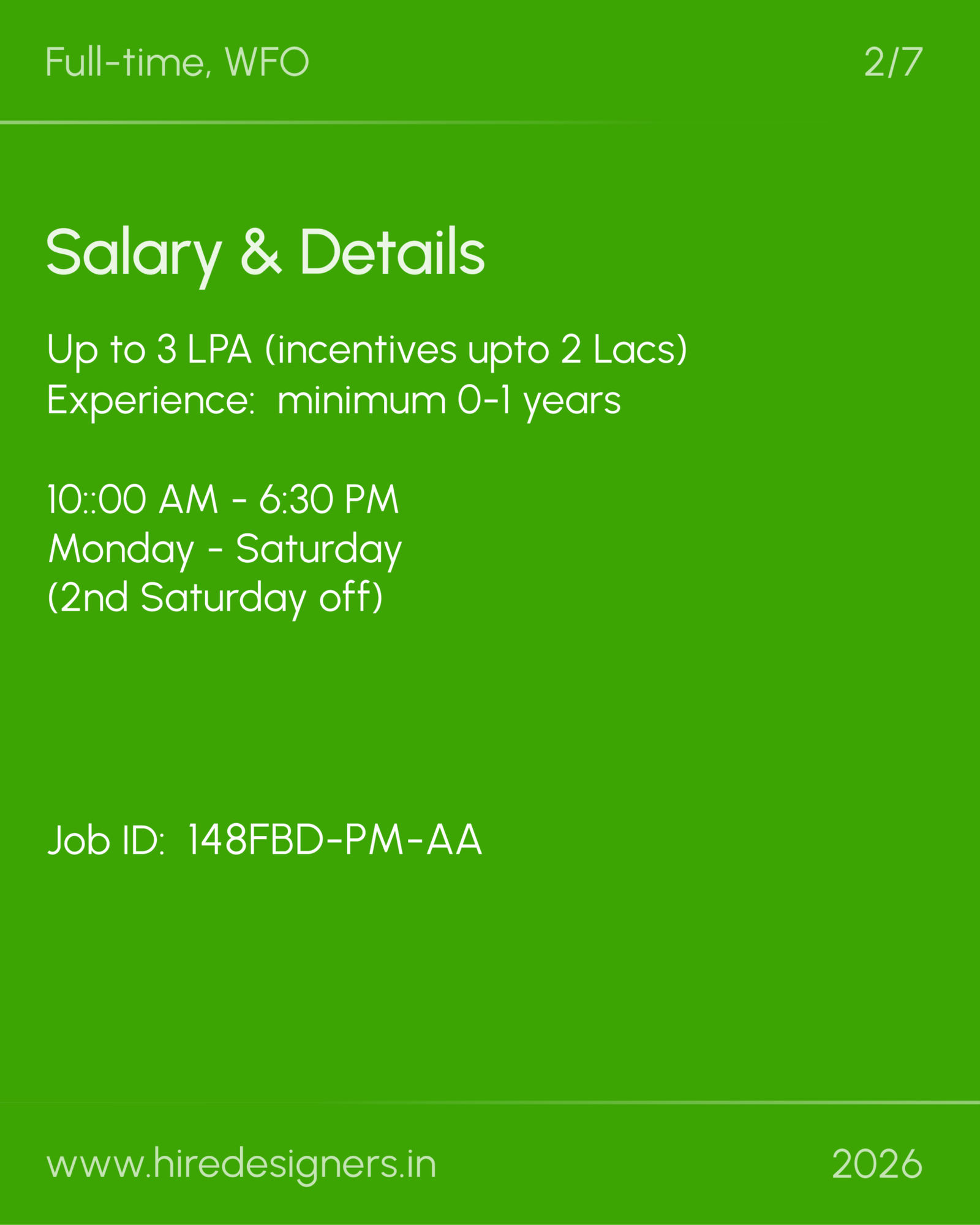 Jr Project Coordinator-FBD_18 - Hire Designers Green poster titled 'Salary & Details' for Full-time, WFO. Shows pay details: Up to 3 LPA (incentives up to 2 Lacs), experience 0-1 years. Working hours 10:00 AM - 6:30 PM, Monday-Saturday (2nd Saturday off). Job ID: 148FBD-PM-AA.
