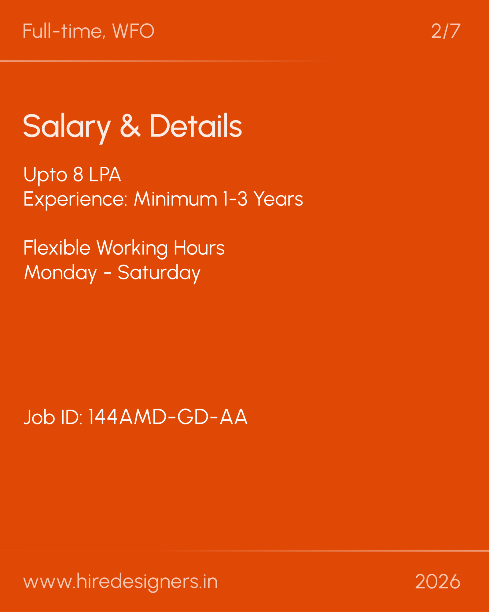 PPT Designer-AMD_26-26 - Hire Designers Job posting slide: Full-time, WFO. Salary up to 8 LPA; experience 1–3 years; flexible hours, Monday–Saturday. Job ID 144AMD-GD-AA; www.hiredesigners.in. 2/7