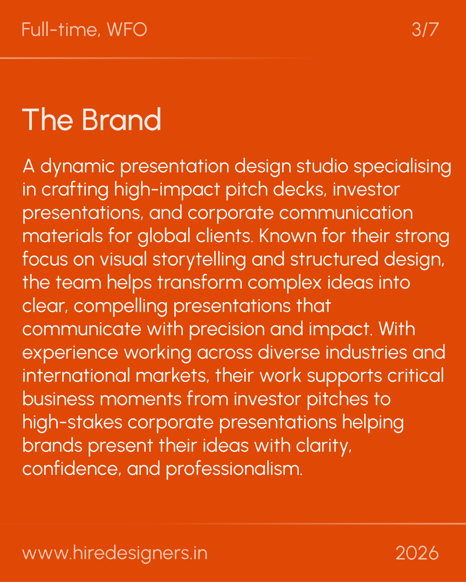 PPT Designer-AMD_27 - Hire Designers Slide 3 of 7 on a bold orange background; large heading 'The Brand' with a long white paragraph about a dynamic presentation design studio, plus bottom text 'www.hiredesigners.in' and '2026'