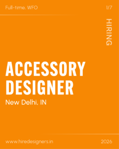 Orange recruitment poster: Full-time, WFO position for an accessory designer in New Delhi, IN; www.hiredesigners.in (1/7).