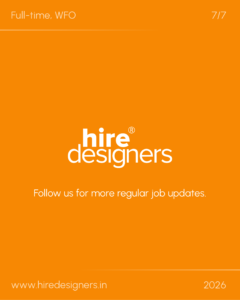 Orange brand slide with large white 'hire designers' text and the line 'Follow us for more regular job updates' at the bottom, plus the URL www.hiredesigners.in and '2026' visible.