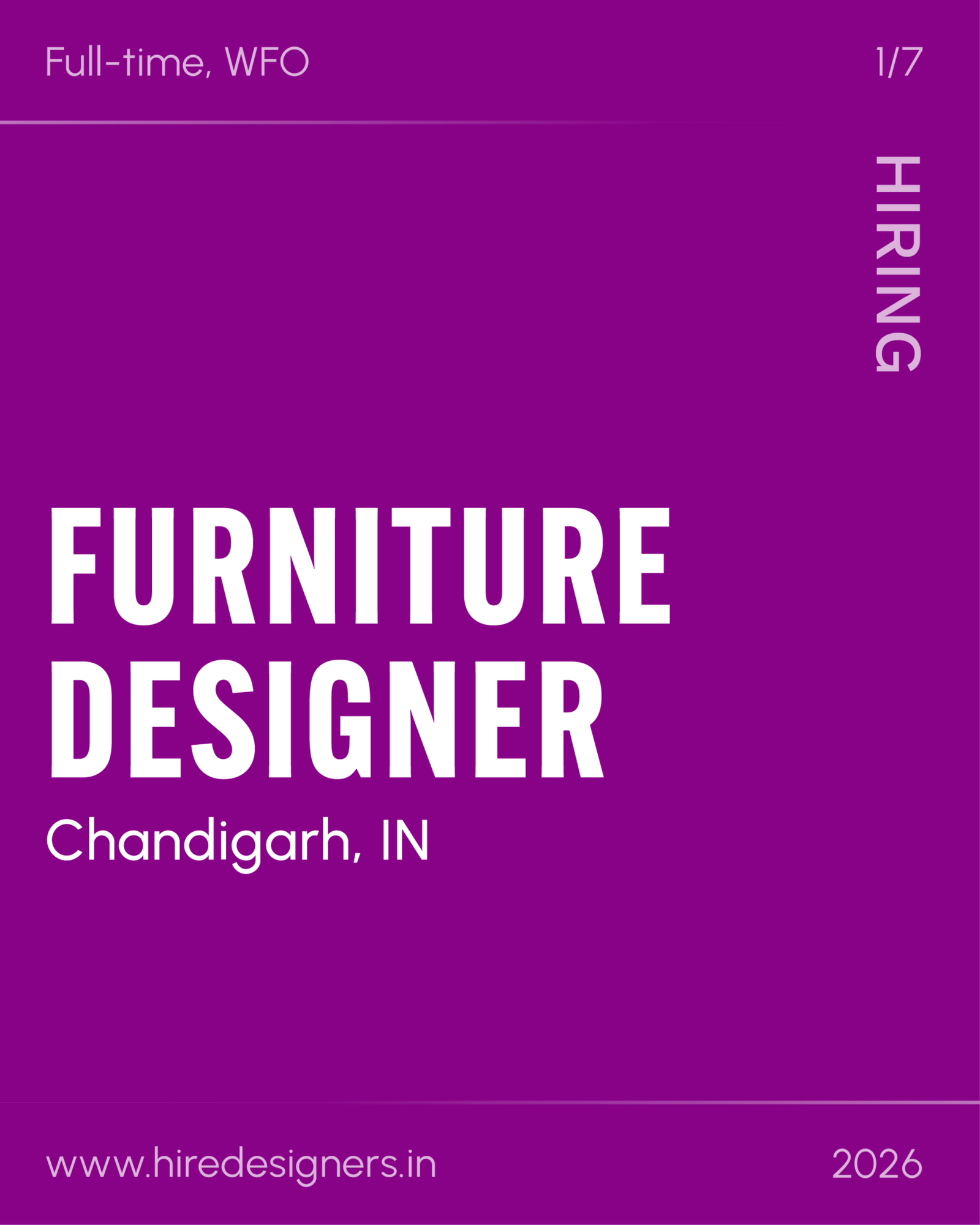 Purple recruitment poster announcing a full-time, work-from-office Furniture Designer position in Chandigarh, IN. Features a vertical 'HIRING' label on the right, '1/7' progress at top, and the site www.hiredesigners.in with 2026 at the bottom.