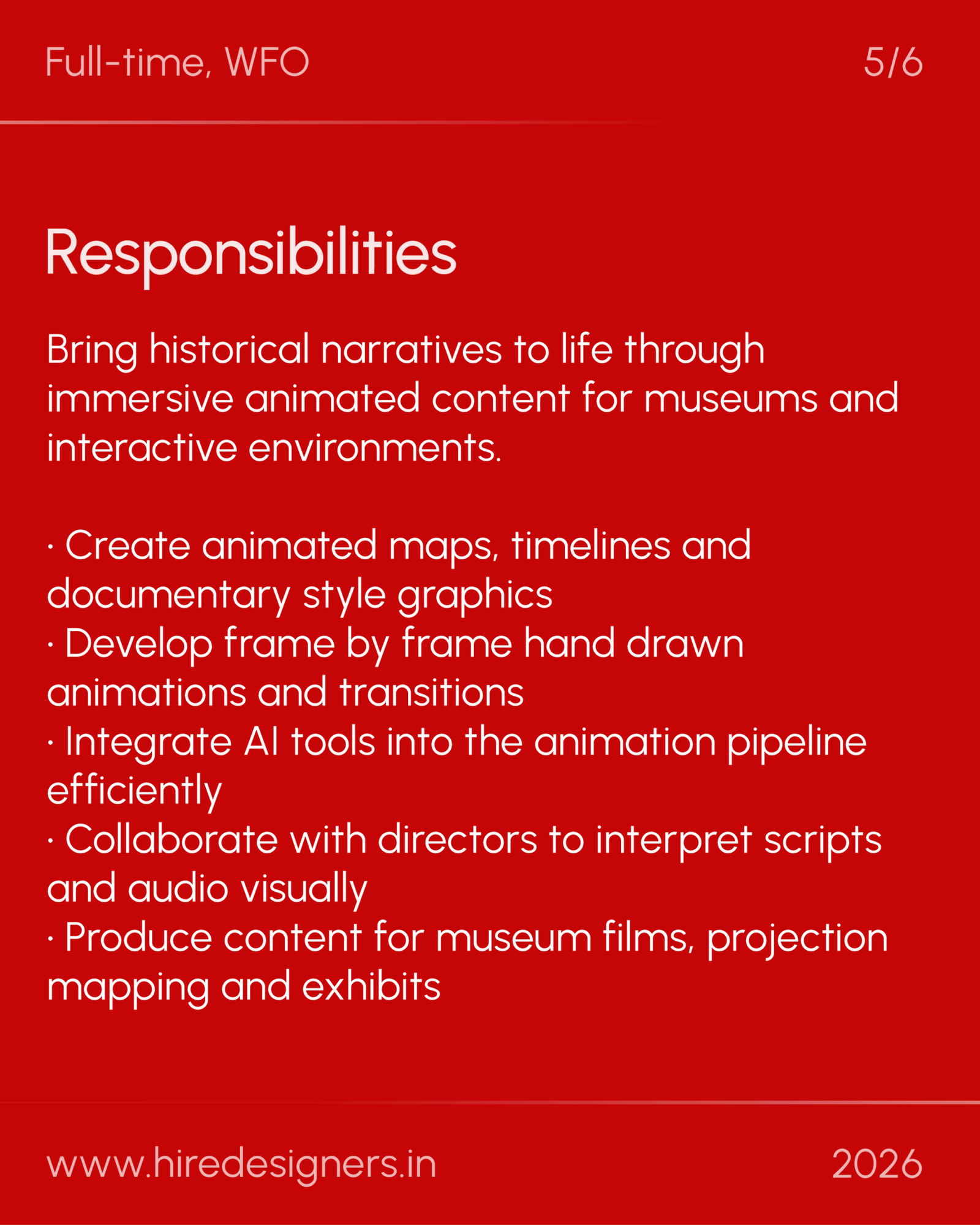 Mid Lvl 2D Animator-Noi_37 - Hire Designers Red poster-style slide with the heading 'Responsibilities' and a bulleted list about creating animated maps, timelines, and museum content ideas, 2026
