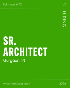 Green recruitment poster announcing a full-time, work-from-office architect position in Gurgaon, India. Includes '1/7', vertical 'HIRING', large 'ARCHITECT', and the website www.hiredesigners.in (2026).
