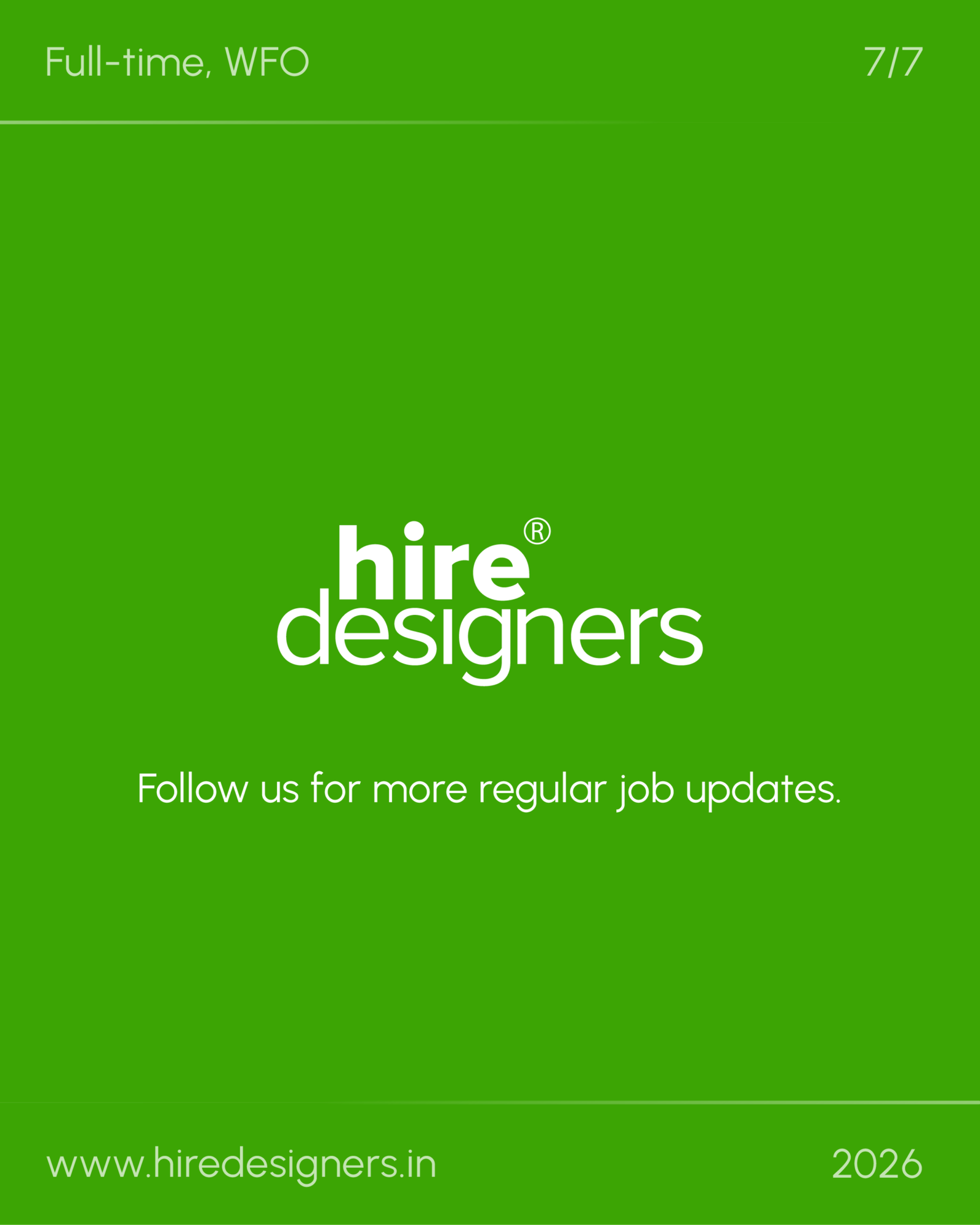 Sr Architect-Noi_23 - Hire Designers Green banner reading 'Full-time, WFO' with 7/7 and 'Follow us for more regular job updates' plus the site text 'hire designers' in white across the bottom.