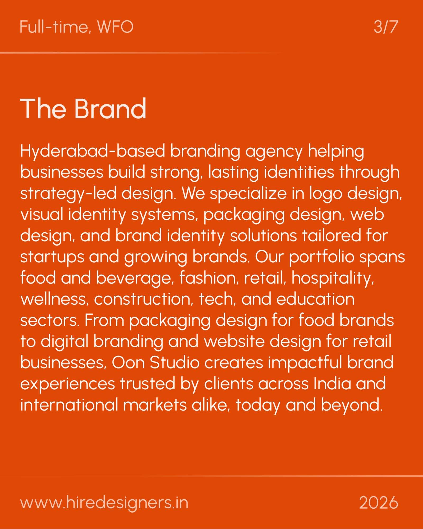 Sr Graphic Visualiser-HYD_27 - Hire Designers Orange slide with large headline 'The Brand' and a long white paragraph about a Hyderabad branding agency; footer shows www.hiredesigners.in and 2026, slide 3 of 7.