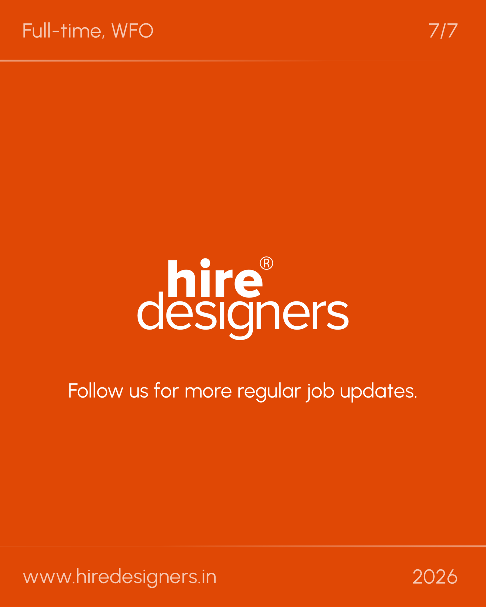 Sr Visualiser-HYD_31 - Hire Designers Orange banner with white text: 'Full-time, WFO' at top left and a thin line near bottom; includes 'Follow us for more regular job updates' and 'www.hiredesigners.in' with '2026' on the right.