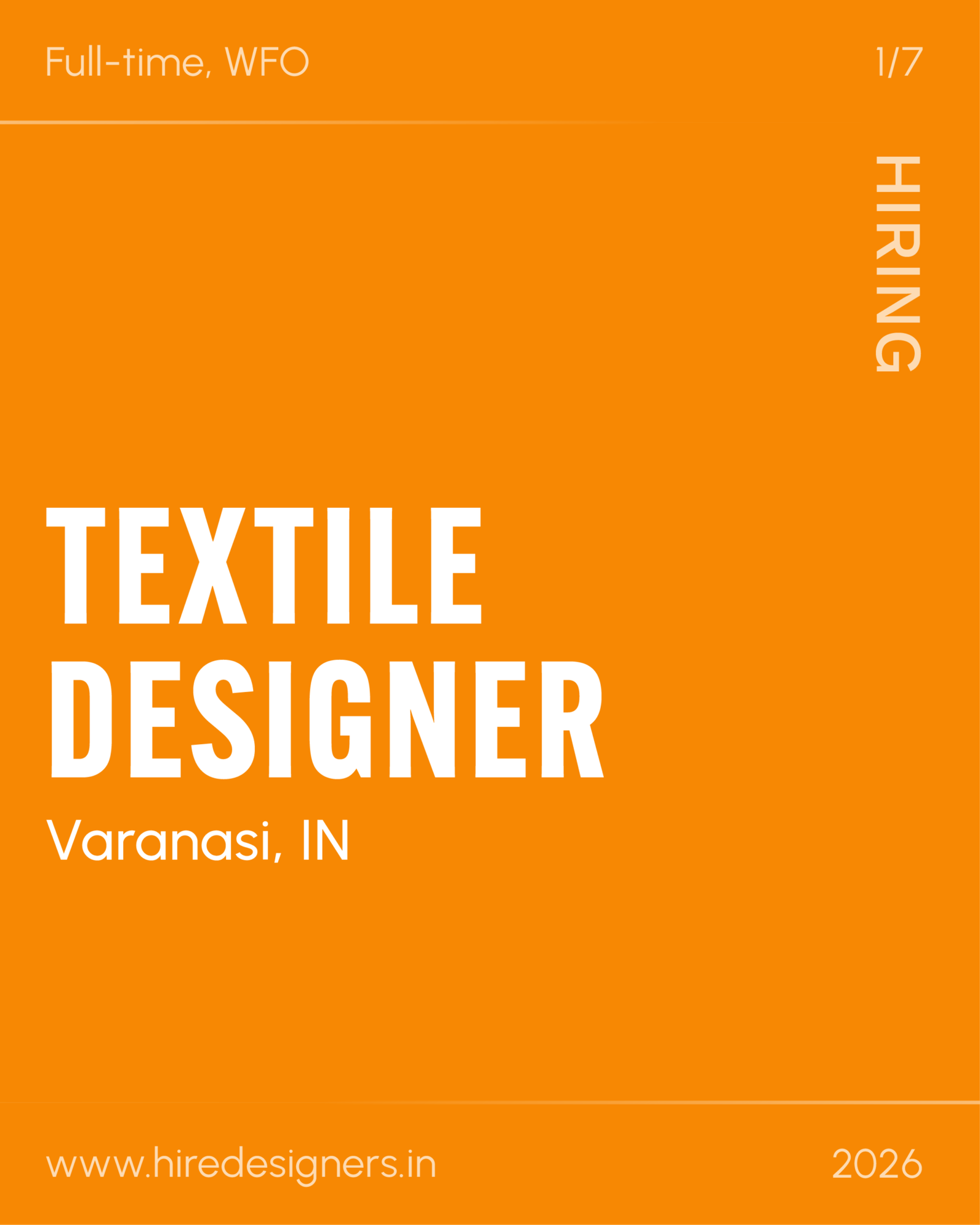 Orange poster announcing a full-time, WFO textile designer job in Varanasi, IN; includes website www.hireddesigners.in (2026).