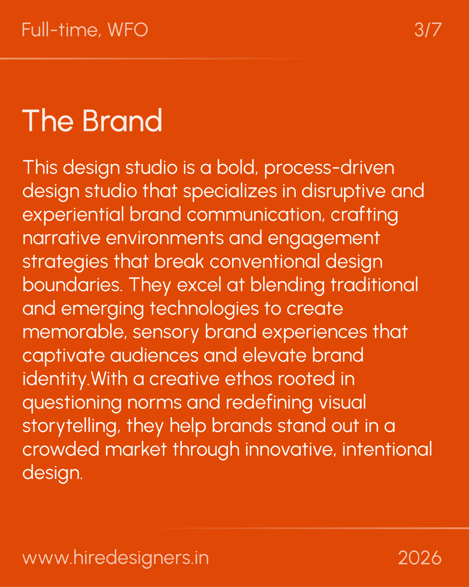 Experimental Graphic Designer-CHN_27 - Hire Designers Orange slide with large white 'The Brand' heading and long descriptive paragraph; top left says 'Full-time, WFO' and top right '3/7', bottom shows 'www.hire designers.in' and '2026'.