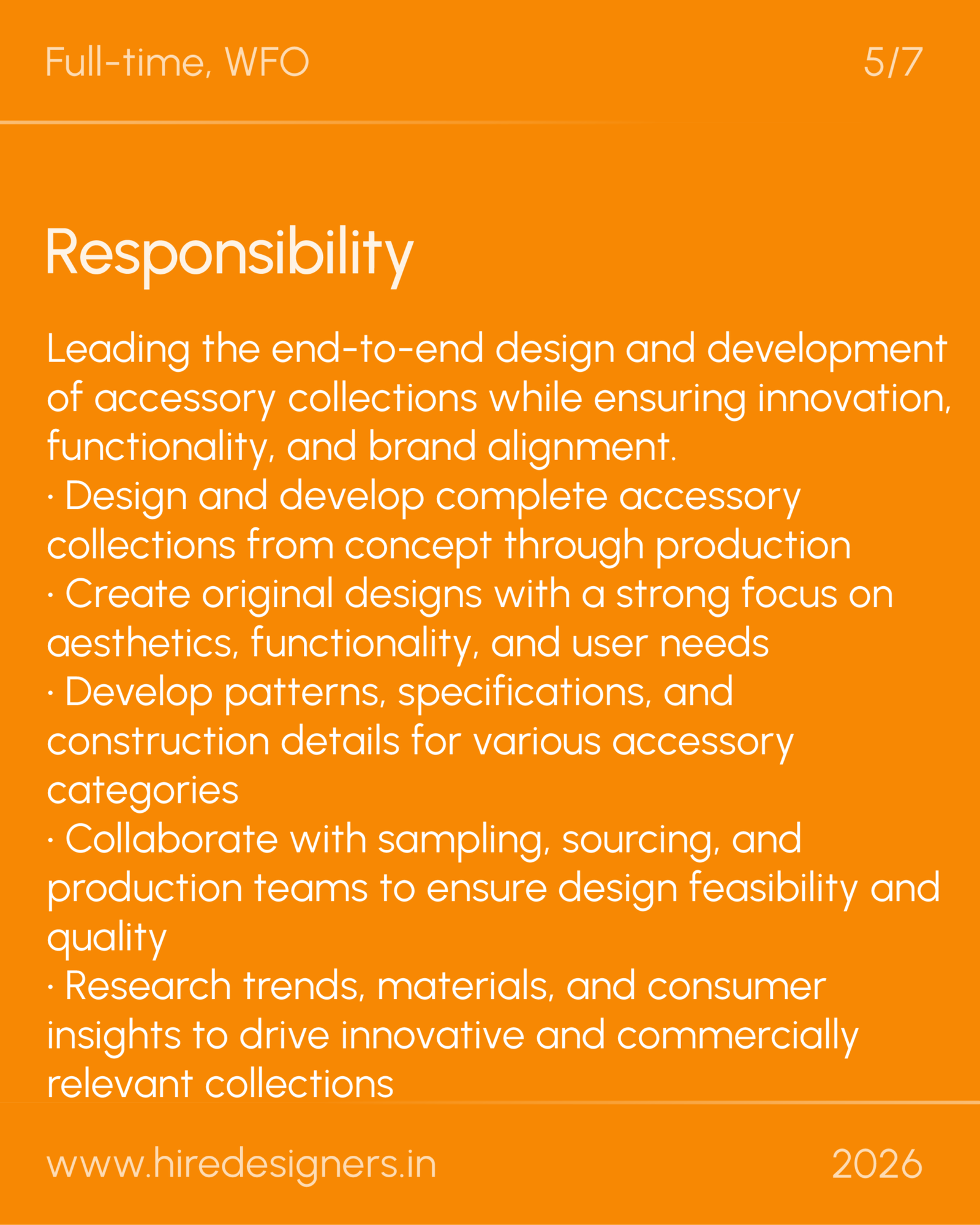 Sr Accessory Designer-DEL_13 - Hire Designers Orange slide with large white word 'Responsibility' and extensive white paragraph text across the page, plus 'Full-time, WFO' at top left, '5/7' top right, and footer URL and year visible.