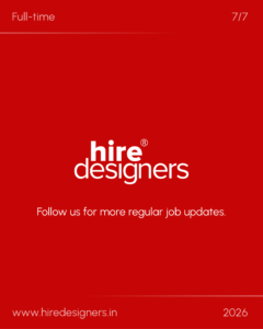 Red banner promoting full-time jobs: 'Full-time' top-left, '7/7' top-right, with the line 'Follow us for more regular job updates' and the site www.hiredesigners.in, 2026.