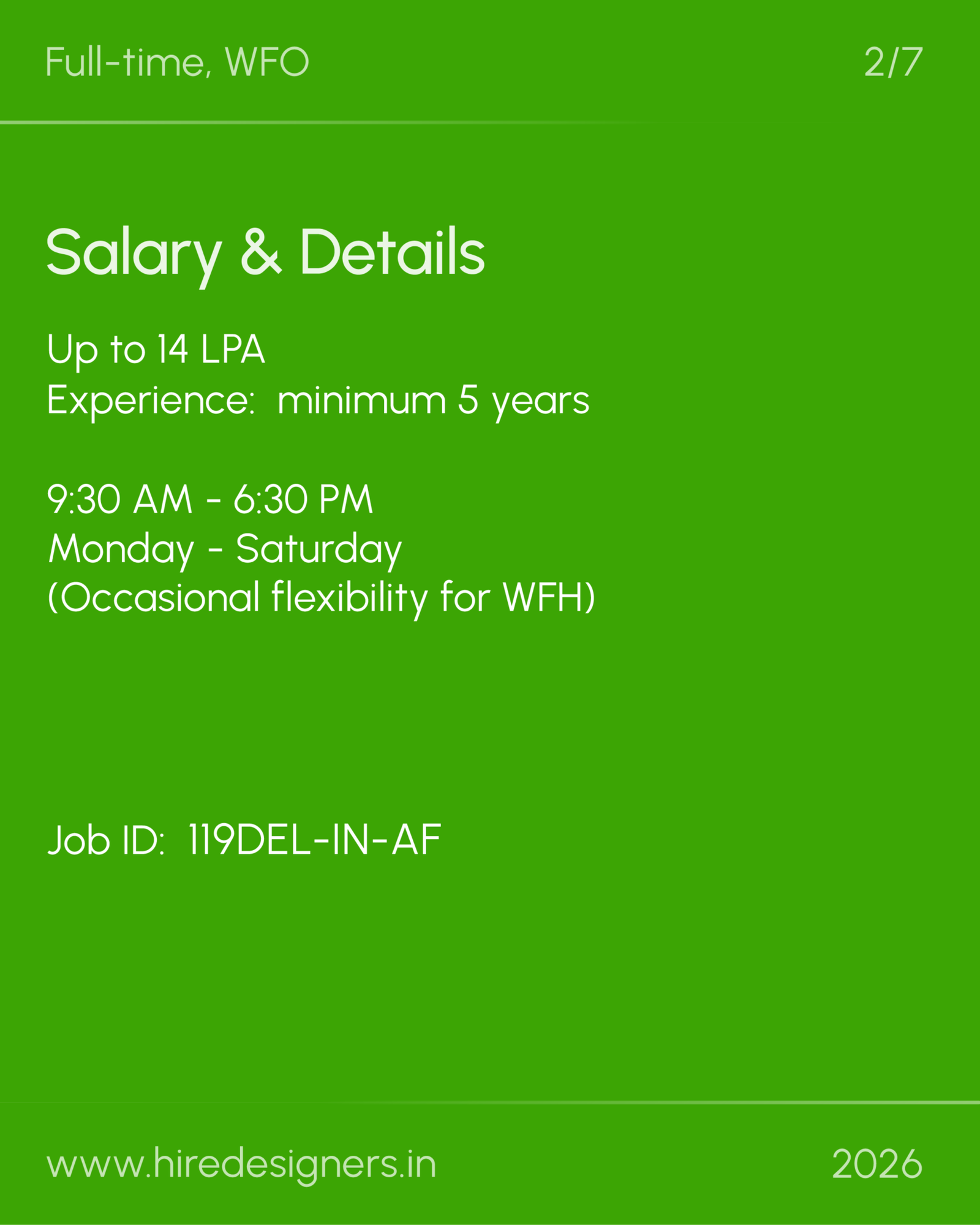Green job poster announcing Full-time, WFO with salary details: Up to 14 LPA, experience required: minimum 5 years; hours 9:30 AM–6:30 PM, Monday–Saturday, with occasional flexibility for WFH; Job ID 119DEL-IN-AF; website www.hiredesigners.in; 2026.