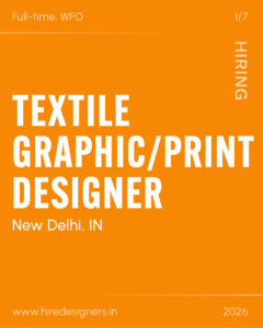 Orange job poster announcing a full-time, WFO Textile/Graphic/Print Designer in New Delhi, IN; www.hiredesigners.in