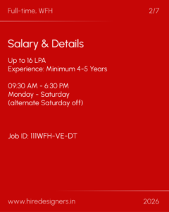 Red job-posting poster: Salary & Details, Up to 16 LPA, Experience: 4–5 years, 09:30 AM–6:30 PM, Mon–Sat (alternate Saturday off). Job ID: 111WFH-VE-DT; www.hiredesigners.in; 2026