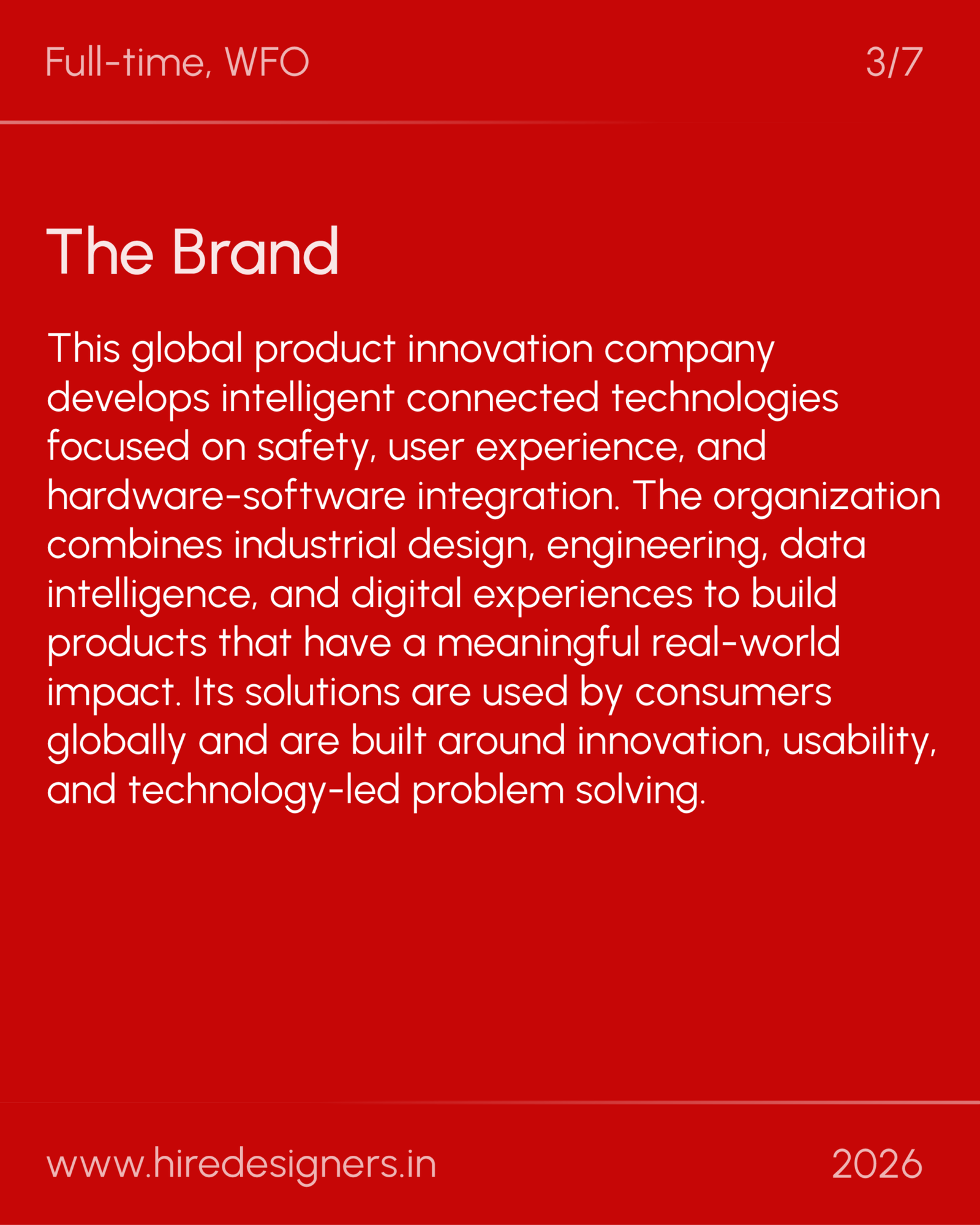 Visual Product Designer-HYD_35 - Hire Designers Slide with bold red background. Title: 'The Brand' and a multi-line paragraph describing a global product innovation company; slide shows 'Full-time, WFO' and '3/7' in the header and the URL www.hire designers.in with '2026' in the footer.