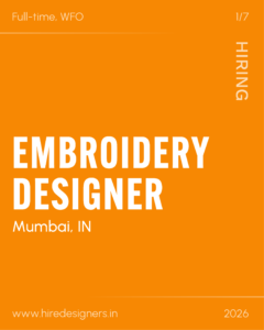 Orange recruitment poster announcing a full-time, WFO embroidery designer job in Mumbai, IN (2026) with URL www.hiredesigners.in.