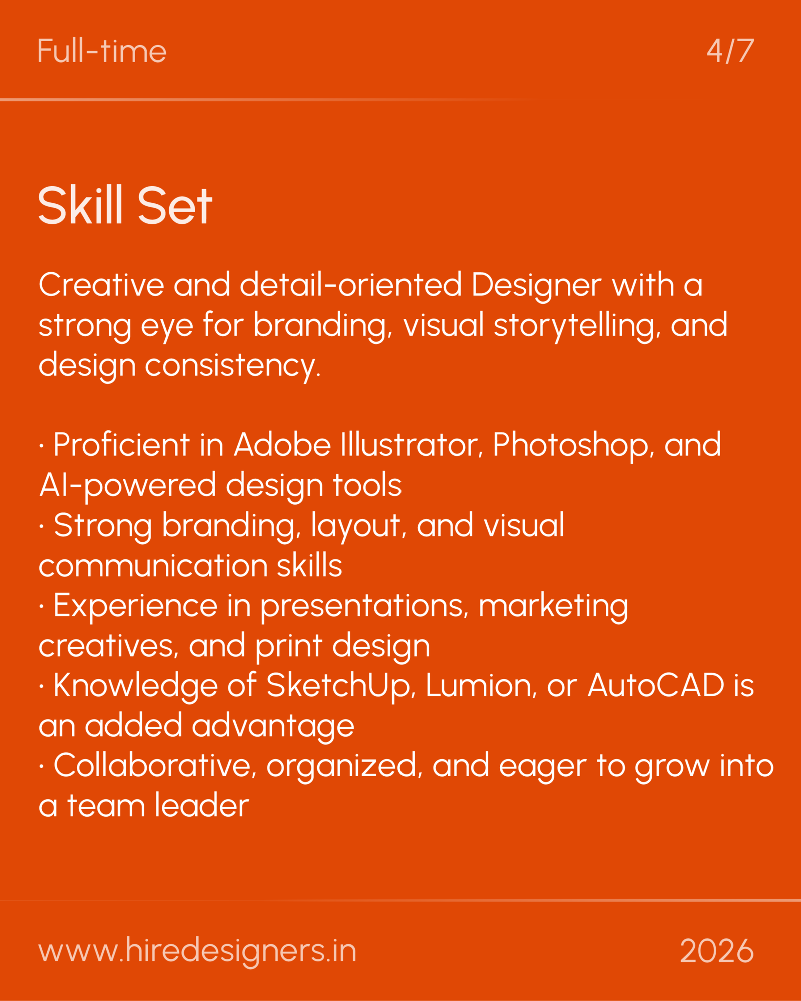 Graphic-Del_28 - Hire Designers Orange poster with the heading 'Skill Set' and bullet points describing design skills and qualifications (branding, visual storytelling, Adobe Illustrator/Photoshop, print and presentation design, collaboration). Includes 'Full-time' and '4/7' at the top and a site URL 'www.hiredesigners.in' toward the bottom, dated 2026.