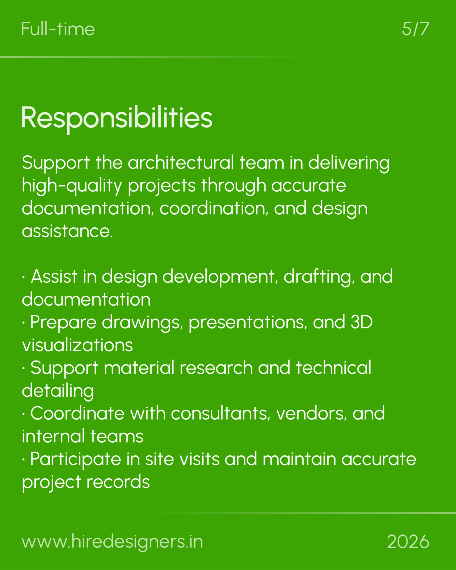 Jr Architect-Del_21 - Hire Designers Slide with a green background titled 'Responsibilities'. Summary of duties: support the architectural team in delivering high-quality projects through accurate documentation, coordination, and design assistance; plus bullets: assist in design development, drafting, and documentation; prepare drawings, presentations, and 3D visualizations; coordinate with consultants, vendors, and internal teams; participate in site visits and maintain accurate project records.