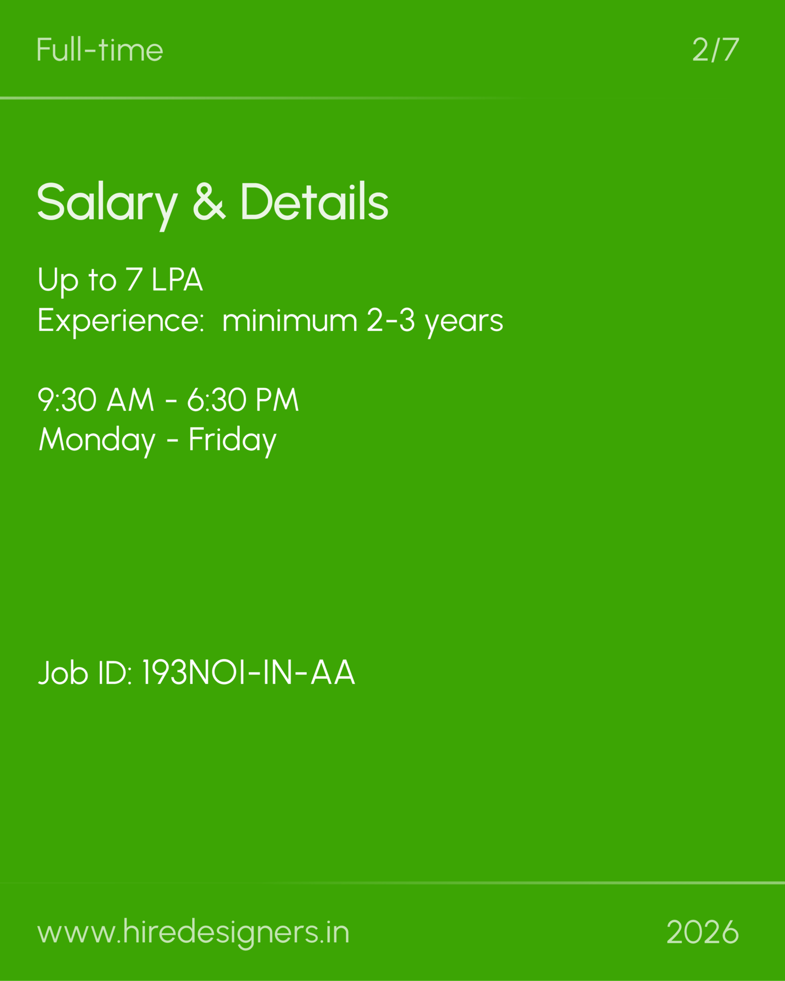 Jr Interior Designer-NOI_18 - Hire Designers Green slide with the title 'Salary & Details' for a full-time job; shows pay up to 7 LPA, experience 2–3 years, hours 9:30 AM–6:30 PM, Job ID 193NOI-IN-AA, and website www.hiredesigners.in (2026).